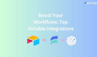 9 Best Airtable Integrations to Boost Productivity in 2024